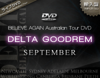 デルタ・グッドレムの「ビリーブ・アゲイン・オーストラリアン・ツアー2009」のツアー・ライブDVDがリリース